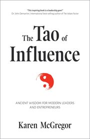 The Tao of influence : ancient wisdom for modern leaders and entrepreneurs cover image
