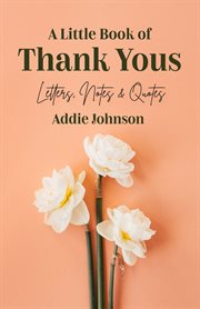 A little book of thank yous : letters, notes, & quotes cover image