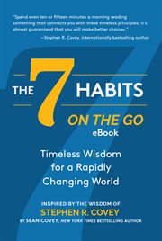 The 7 Habits on the Go : Timeless Wisdom for a Rapidly Changing World: Inspired by the Wisdom of Stephen R. Covey cover image