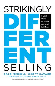 Strikingly different selling : 6 vital skills to stand out and sell more cover image
