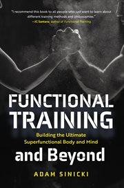 Functional Training and Beyond : Building the Ultimate Superfunctional Body and Mind cover image
