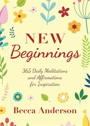 New beginnings : 365 daily meditations and affirmations for inspiration cover image