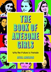The book of awesome girls : why the future is female cover image