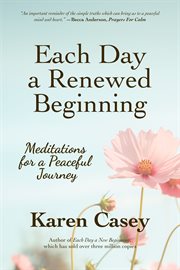 Each day a renewed beginning : meditations for a peaceful journey cover image
