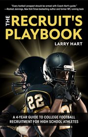 The recruit's playbook : a 4-year guide to college football recruitment for high school athletes cover image