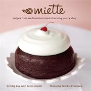 Miette : Recipes from San Francisco's Most Charming Pastry Shop cover image