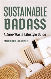 Sustainable badass : a zero-waste lifestyle guide cover image