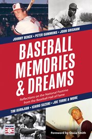 Baseball Memories & Dreams : Reflections on the National Pastime from the Baseball Hall of Fame cover image