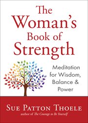 The woman's book of strength : meditations for wisdom, balance, and power cover image