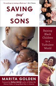 Saving Our Sons : Raising Black Children in a Turbulent World cover image