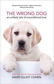 The wrong dog : an unlikely tale of unconditional love cover image