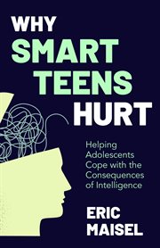 Why smart teens hurt : helping adolescents cope with the consequences of intelligence cover image