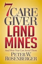 7 caregiver landmines : and how you can avoid them cover image