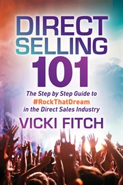 Direct selling 101 : the step by step guide to #RockThatDream in the direct sales industry cover image