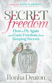 SECRET FREEDOM : how to fly again and gain freedom from keeping secrets cover image
