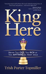 King here : never too old, too rich, or too anything to meet Jesus cover image