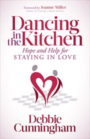 Dancing in the kitchen : hope and help for staying in love cover image