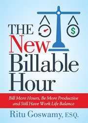 NEW BILLABLE HOUR : bill more hours, be more productive and still have work life balance cover image