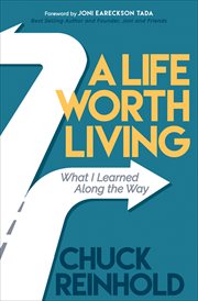 A Life Worth Living : What I Learned Along the Way cover image