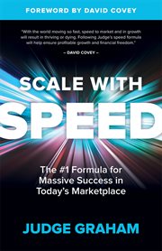 Scale with Speed: The #1 Formula for Massive Success in Today?s Marketplace cover image