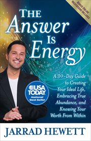 The answer is energy : a 30-day guide to creating your ideal life, embracing true abundance, and knowing your worth from within cover image