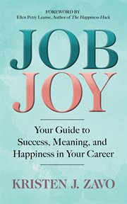 Job Joy : Your Guide to Success, Meaning, and Happiness in Your Career cover image