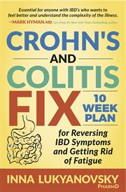 Crohn's and colitis fix : 10 week plan for reversing IBD symptoms and getting rid of fatigue cover image