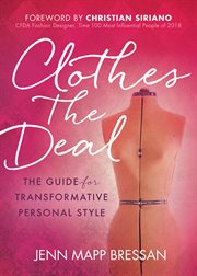 Clothes the deal : the guide for transformative personal style cover image