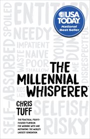 MILLENNIAL WHISPERER : the practical, profit-focused playbook for working with and motivating the worlds largest generation cover image