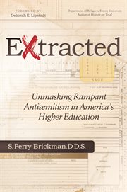 Extracted : unmasking rampant antisemitism in America's higher education cover image