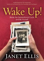 Wake up! : break the generational cycle and be yourself cover image