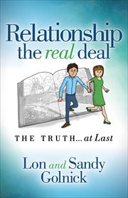 Relationship : the real deal : the truth...at last!!! cover image
