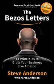 The Bezos letters : 14 principles to grow your business like Amazon cover image