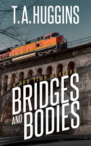 Bridges and bodies. Ben Time mysteries cover image