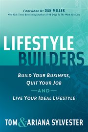 Lifestyle builders : build your business, quit your job AND live your ideal lifestyle cover image