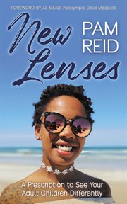 New lenses : a prescription to see your adult children differently cover image