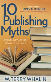 10 publishing myths. Insights Every Author Needs to Succeed cover image