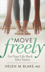 Move freely : get your life back after injury cover image