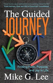 The guided journey : finding faith, purpose, and joy in life cover image