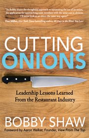 CUTTING ONIONS : leadership lessons learned from the restaurant industry cover image