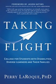 Taking flight. College for Students with Disabilities, Diverse Learners and Their Families cover image