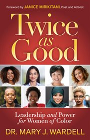Twice as good : leadership and power for women of color cover image