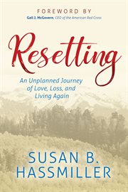 RESETTING : an unplanned journey of love, loss, and living again cover image