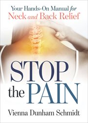 Stop the pain : your hands-on manual for neck and back relief cover image