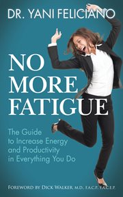 NO MORE FATIGUE : the guide to increase energy and productivity in everything you do cover image