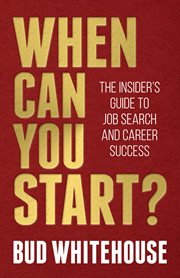 When can you start? : the insider's guideto job search and career success cover image
