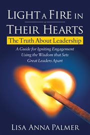 LIGHT A FIRE IN THEIR HEARTS : the truth about leadership cover image