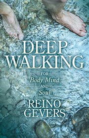 Deep walking : for body mind and soul cover image