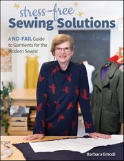 Stress-Free Sewing Solutions : A No-Fail Guide to Garments for the Modern Sewist cover image