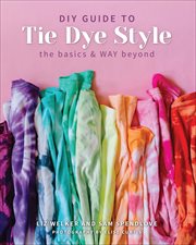 DIY guide to tie dye style : the basics & way beyond cover image